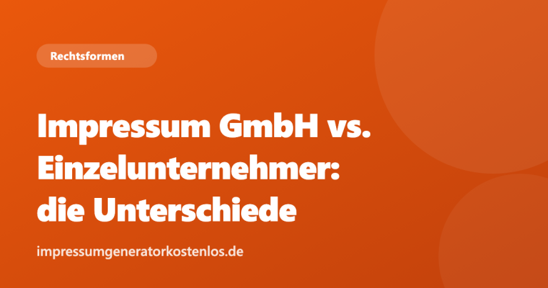 Impressum GmbH vs. Einzelunternehmer: die Unterschiede