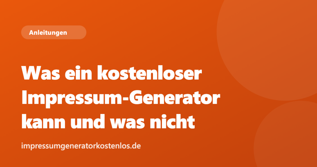 Was ein kostenloser Impressum-Generator kann und was nicht